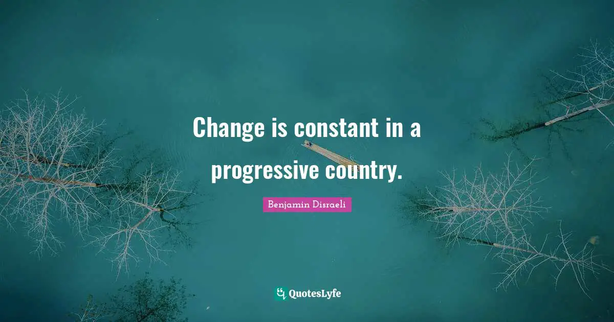 Change is constant in a progressive country.