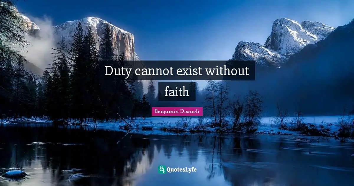 Duty cannot exist without faith