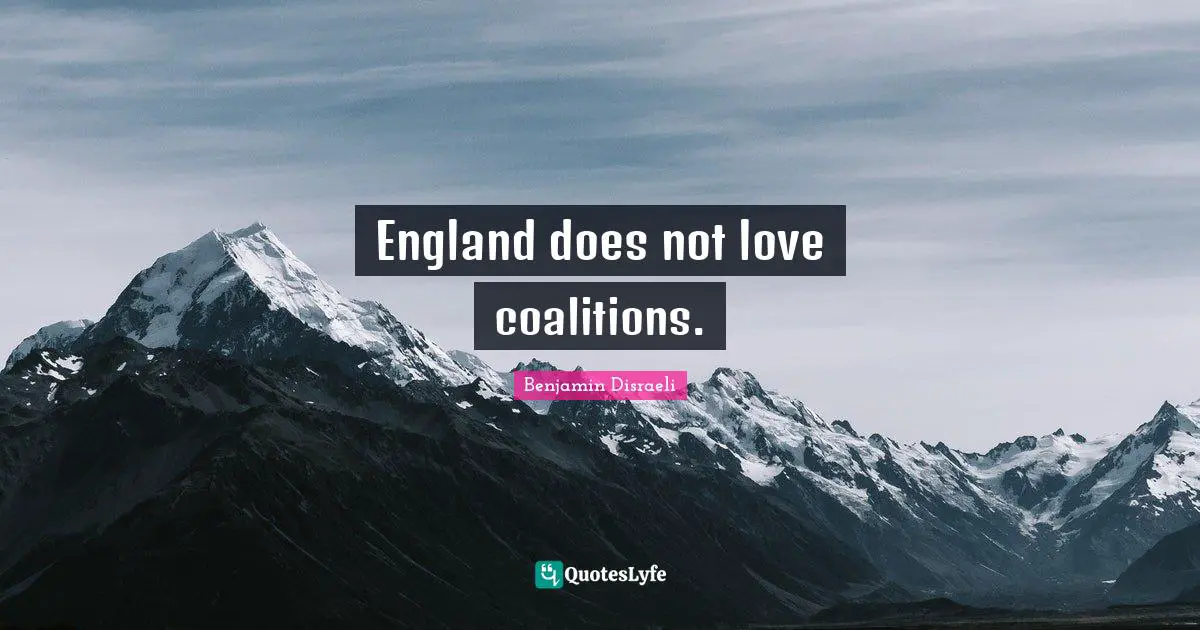England does not love coalitions.