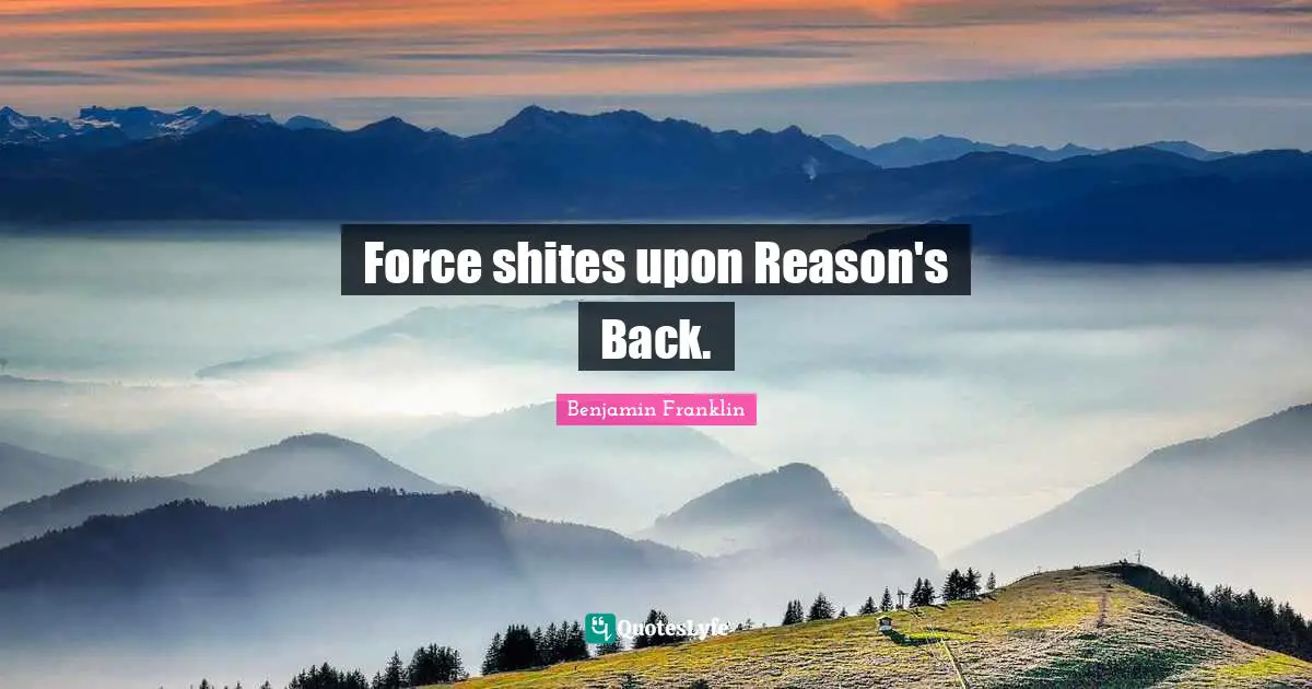 Force shites upon Reason's Back.