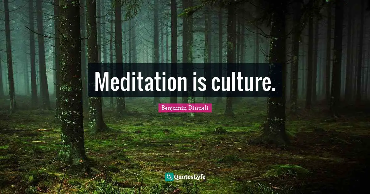 Meditation is culture.