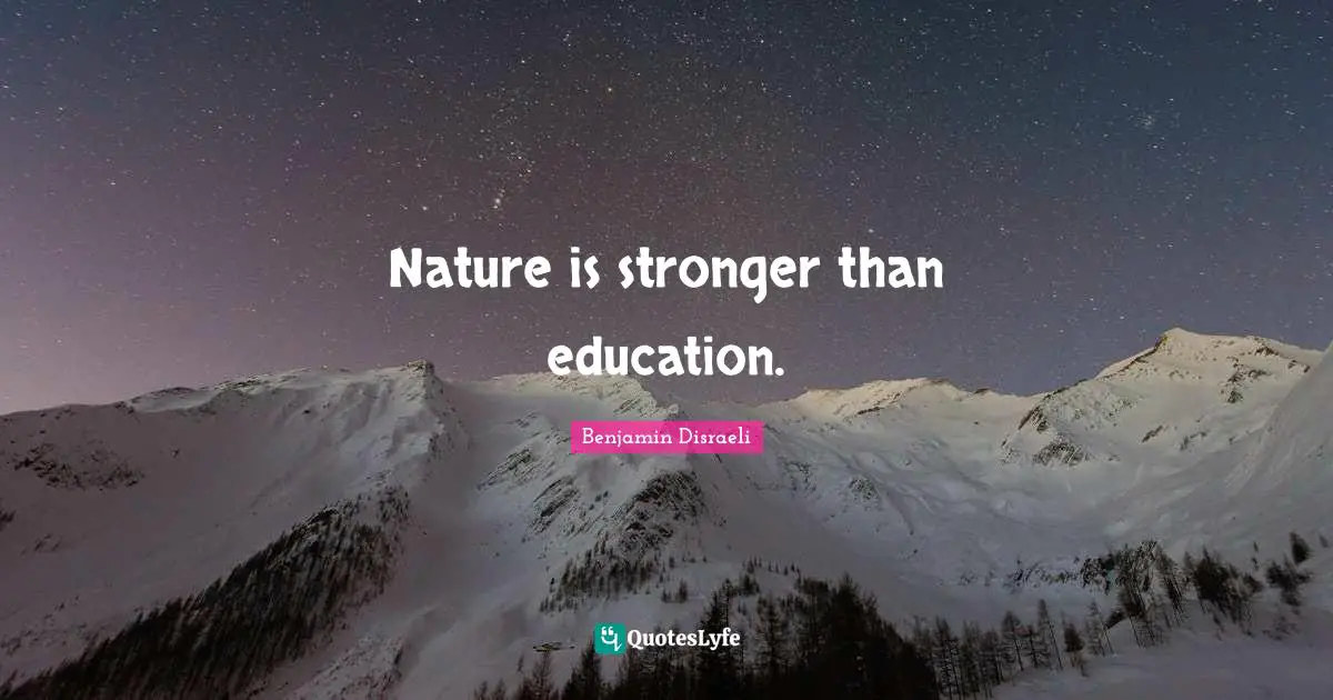 Nature is stronger than education.