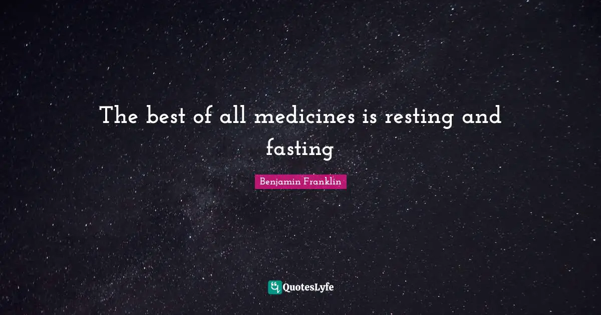 Fitness Quotes: "The best of all medicines is resting and fasting"