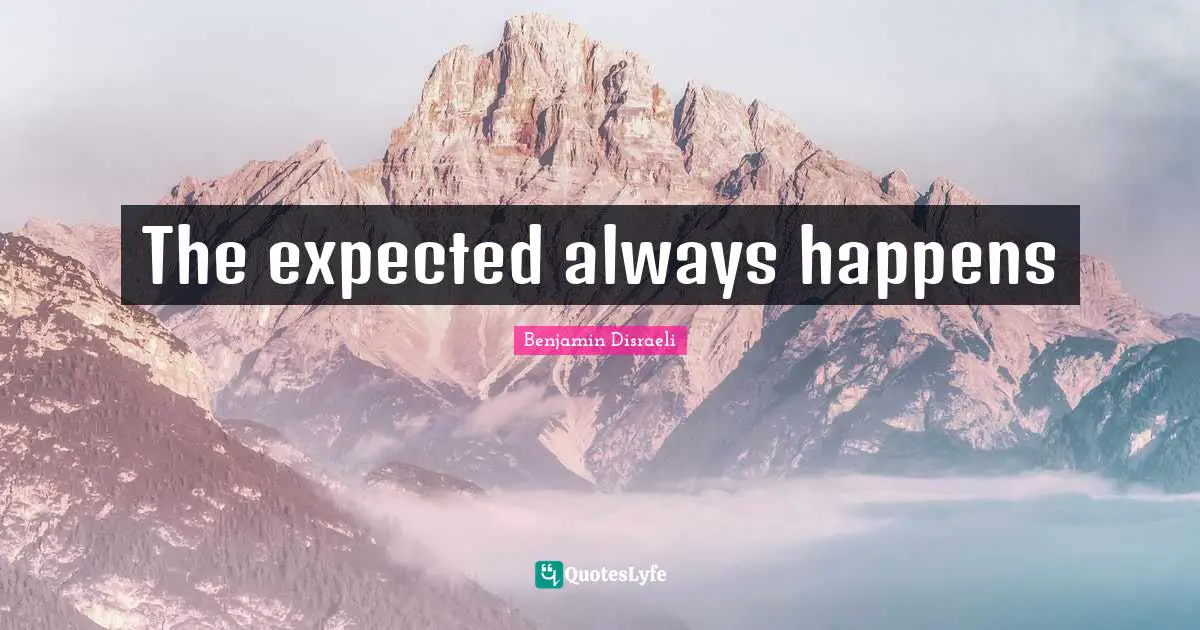 The expected always happens