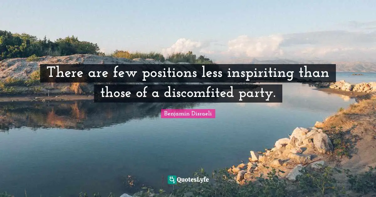 There are few positions less inspiriting than those of a discomfited party.