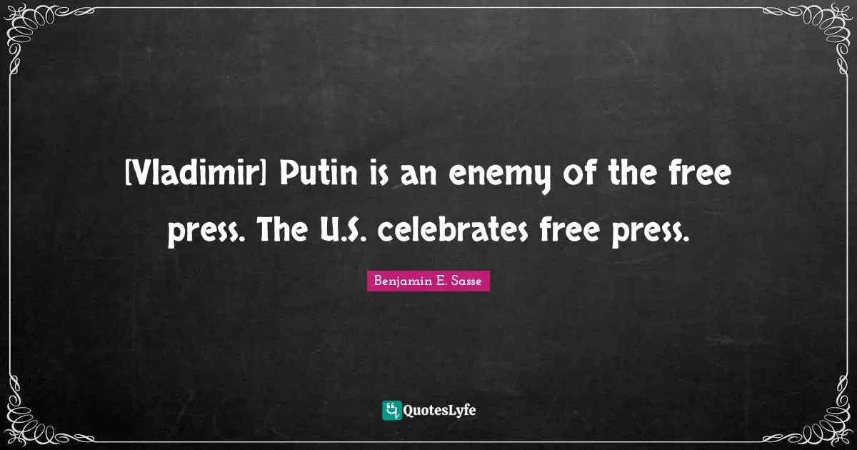 [Vladimir] Putin is an enemy of the free press. The U.S. celebrates free press.
