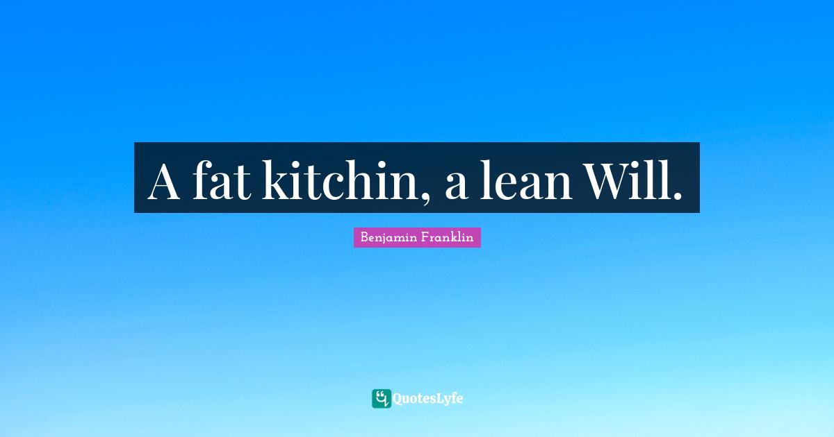 A fat kitchin, a lean Will.