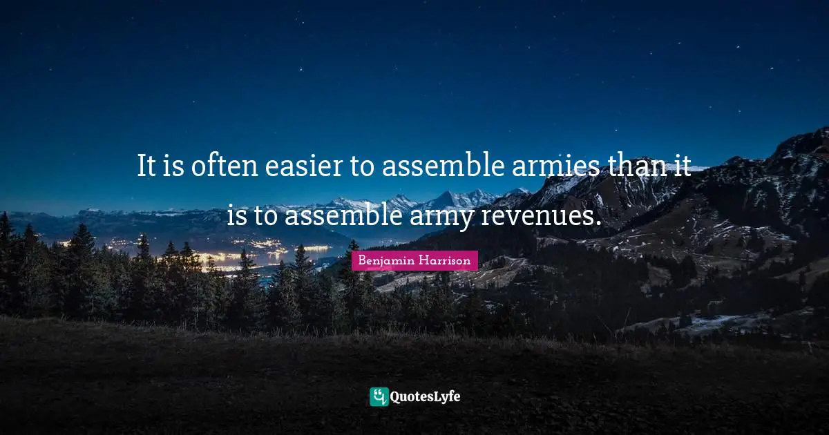 It is often easier to assemble armies than it is to assemble army revenues.