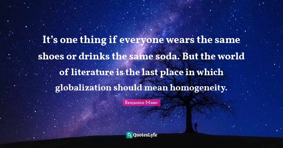 It’s one thing if everyone wears the same shoes or drinks the same soda. But the world of literature is the last place in which globalization should mean homogeneity.
