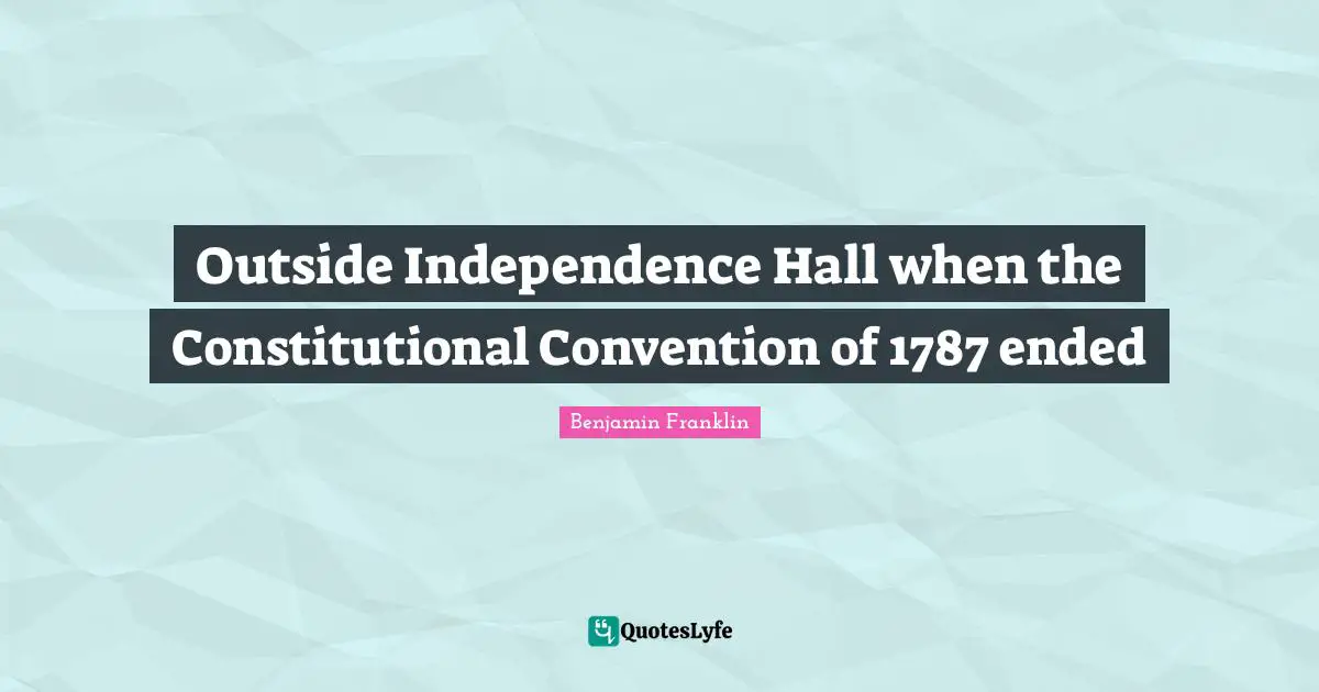Outside Independence Hall when the Constitutional Convention of 1787 ended