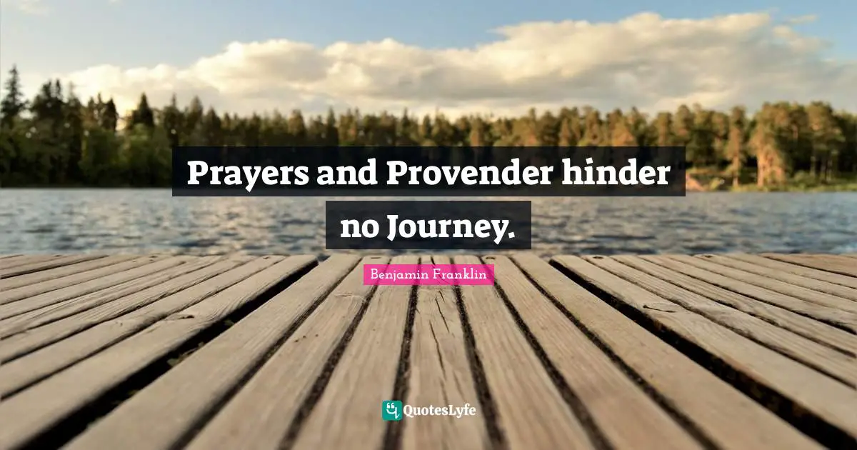 Prayers and Provender hinder no Journey.