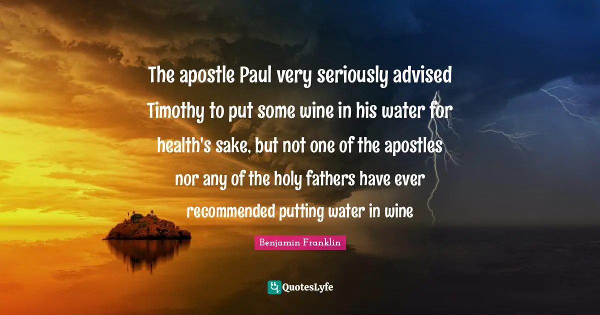 The apostle Paul very seriously advised Timothy to put some wine in his water for health's sake, but not one of the apostles nor any of the holy fathers have ever recommended putting water in wine
