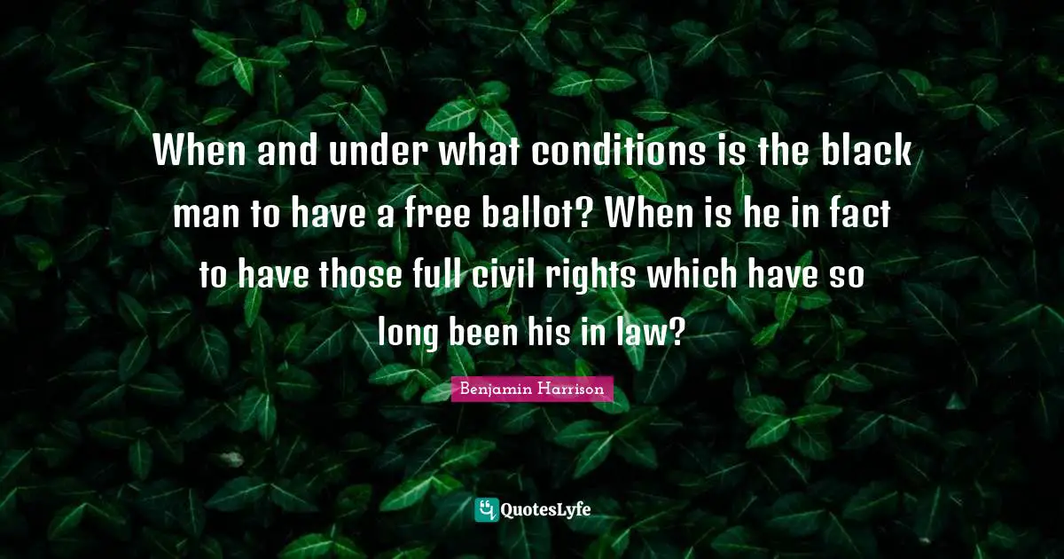 When and under what conditions is the black man to have a free ballot? When is he in fact to have those full civil rights which have so long been his in law?