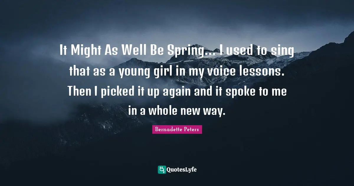 It Might As Well Be Spring... I used to sing that as a young girl in my voice lessons. Then I picked it up again and it spoke to me in a whole new way.