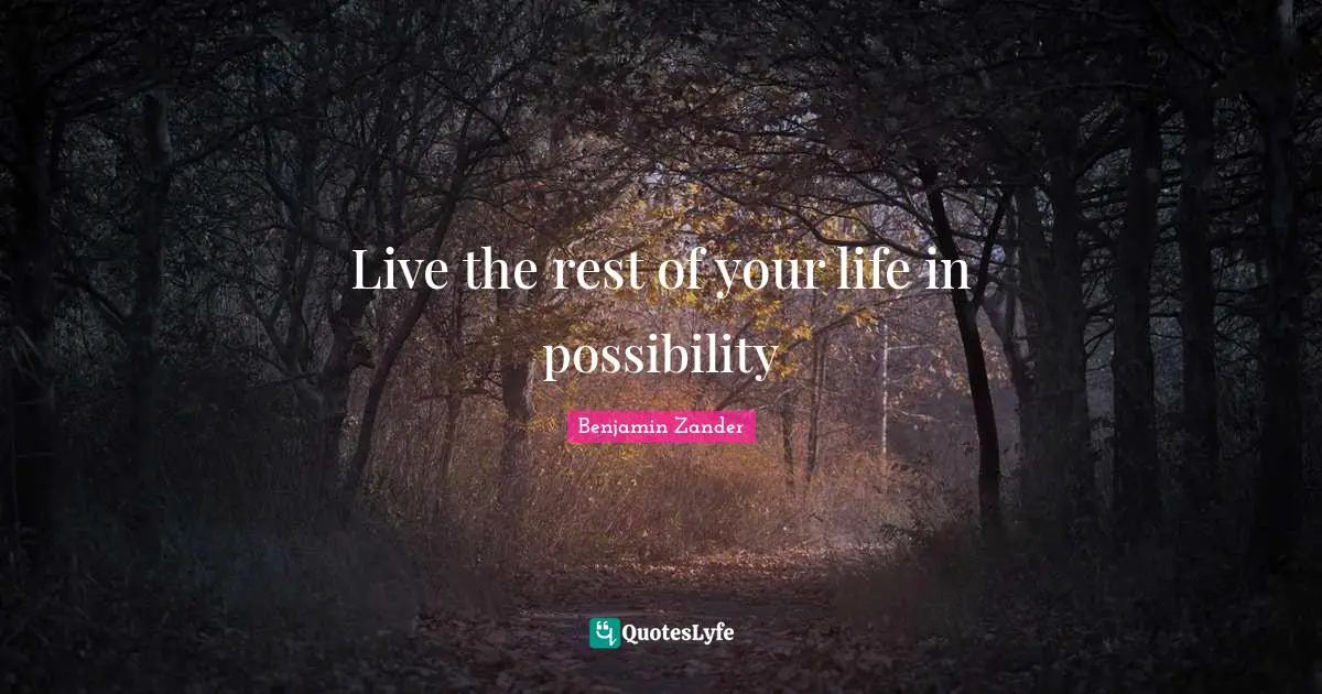Live the rest of your life in possibility