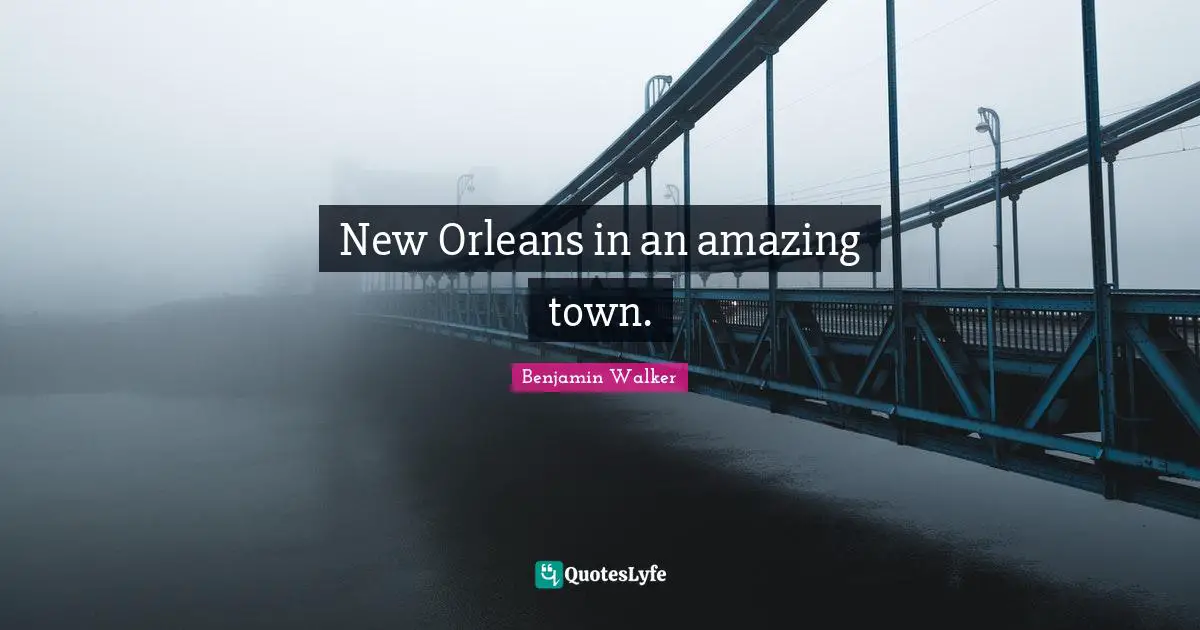 New Orleans in an amazing town.