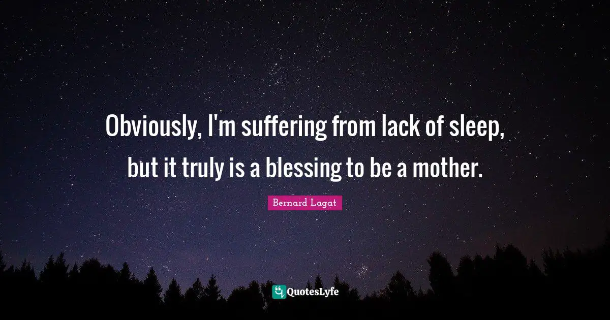 Obviously, I'm suffering from lack of sleep, but it truly is a blessing to be a mother.