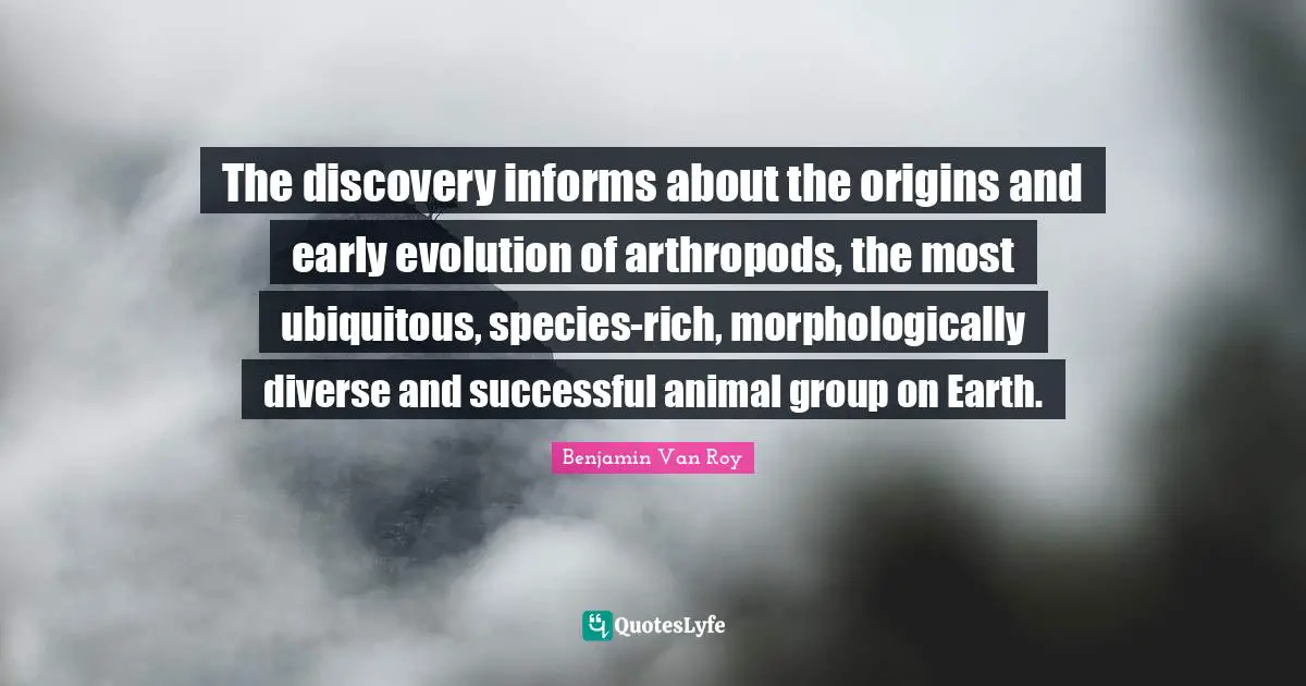 The discovery informs about the origins and early evolution of arthropods, the most ubiquitous, species-rich, morphologically diverse and successful animal group on Earth.