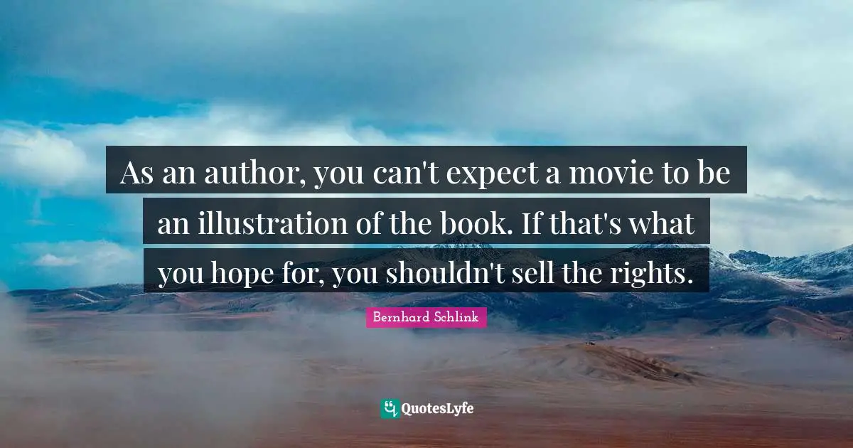 As an author, you can't expect a movie to be an illustration of the book. If that's what you hope for, you shouldn't sell the rights.
