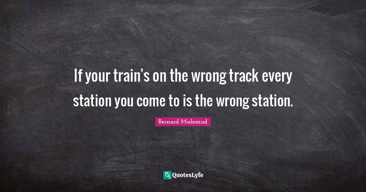 If your train's on the wrong track every station you come to is the wrong station.