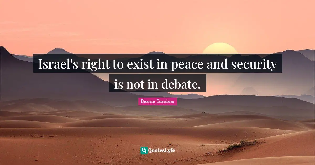 Israel's right to exist in peace and security is not in debate.