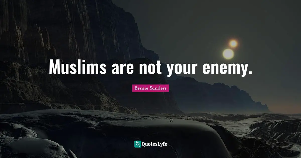 Muslims are not your enemy.