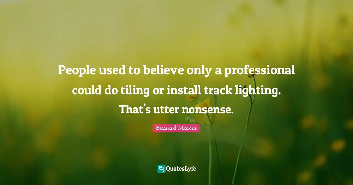 People used to believe only a professional could do tiling or install track lighting. That's utter nonsense.