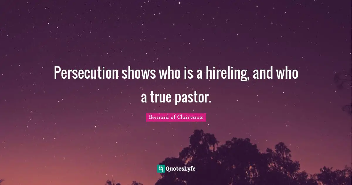 Pastor Quotes: "Persecution shows who is a hireling, and who a true pastor."