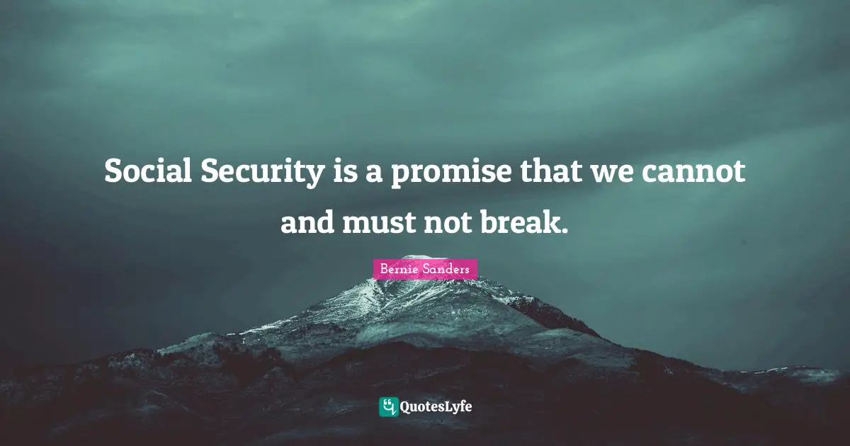 Social Security is a promise that we cannot and must not break.