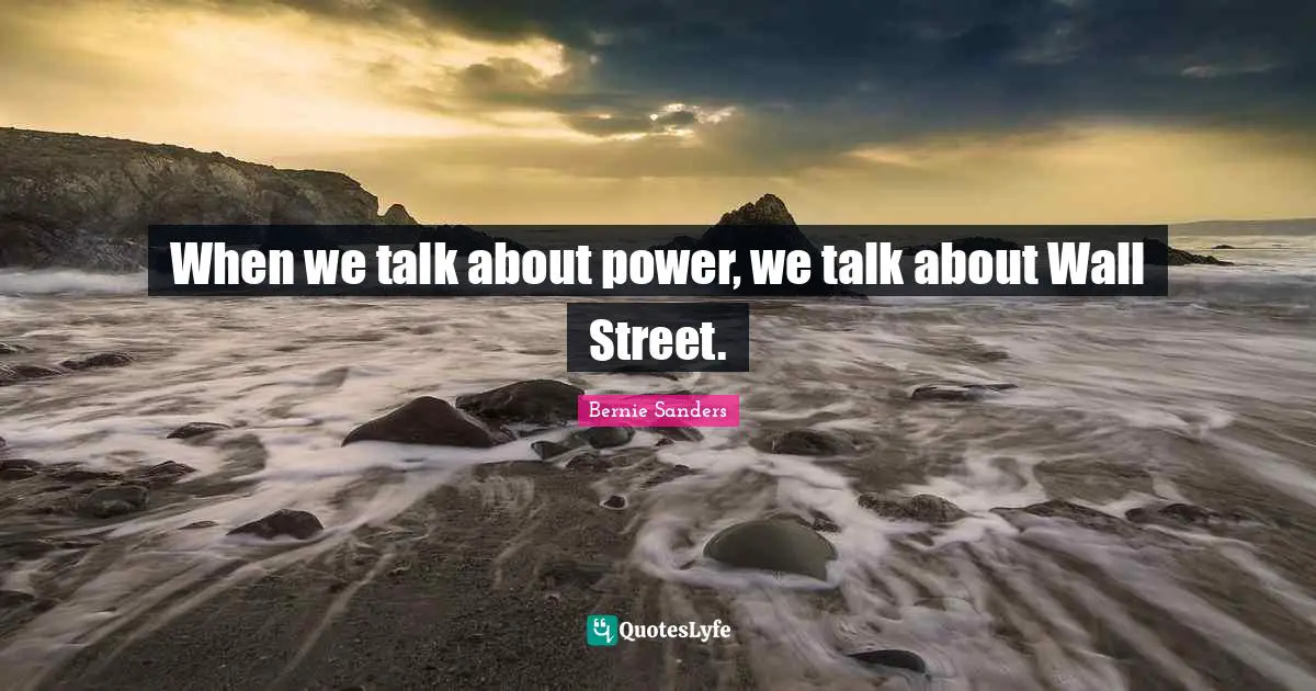 When we talk about power, we talk about Wall Street.