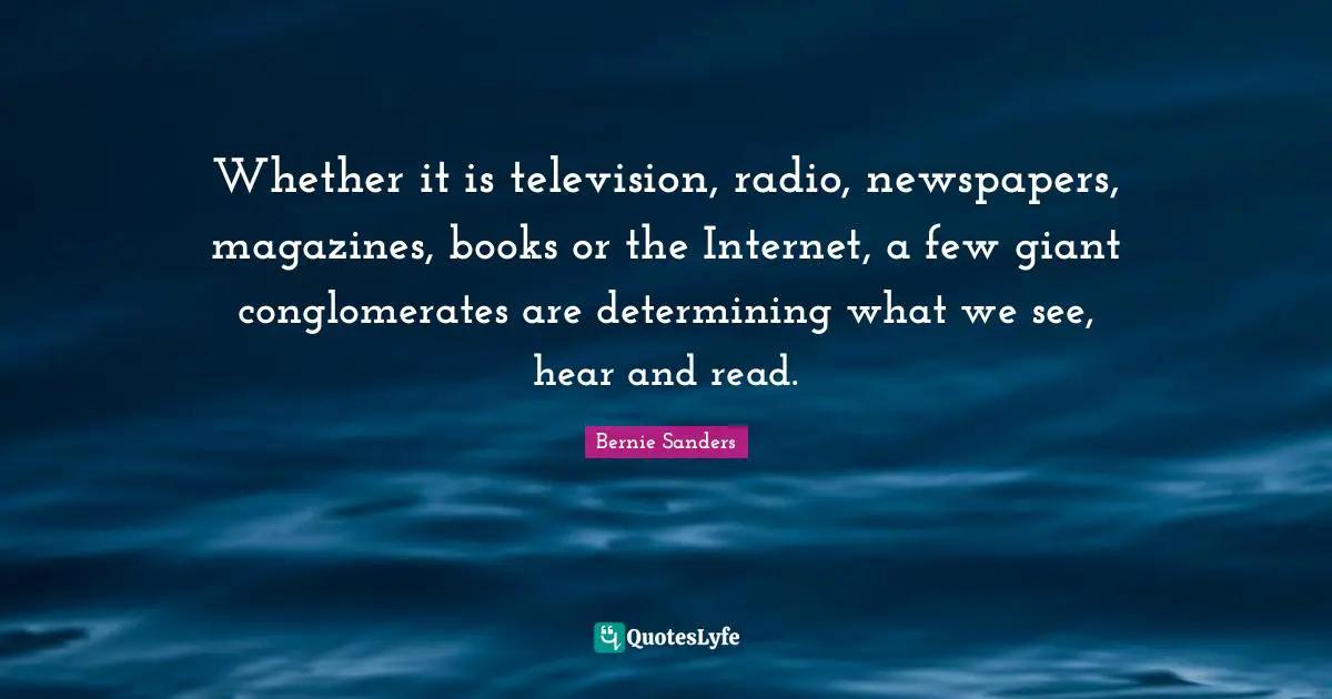 Whether it is television, radio, newspapers, magazines, books or the Internet, a few giant conglomerates are determining what we see, hear and read.