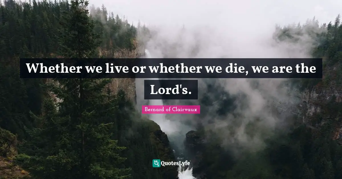 Whether we live or whether we die, we are the Lord's.