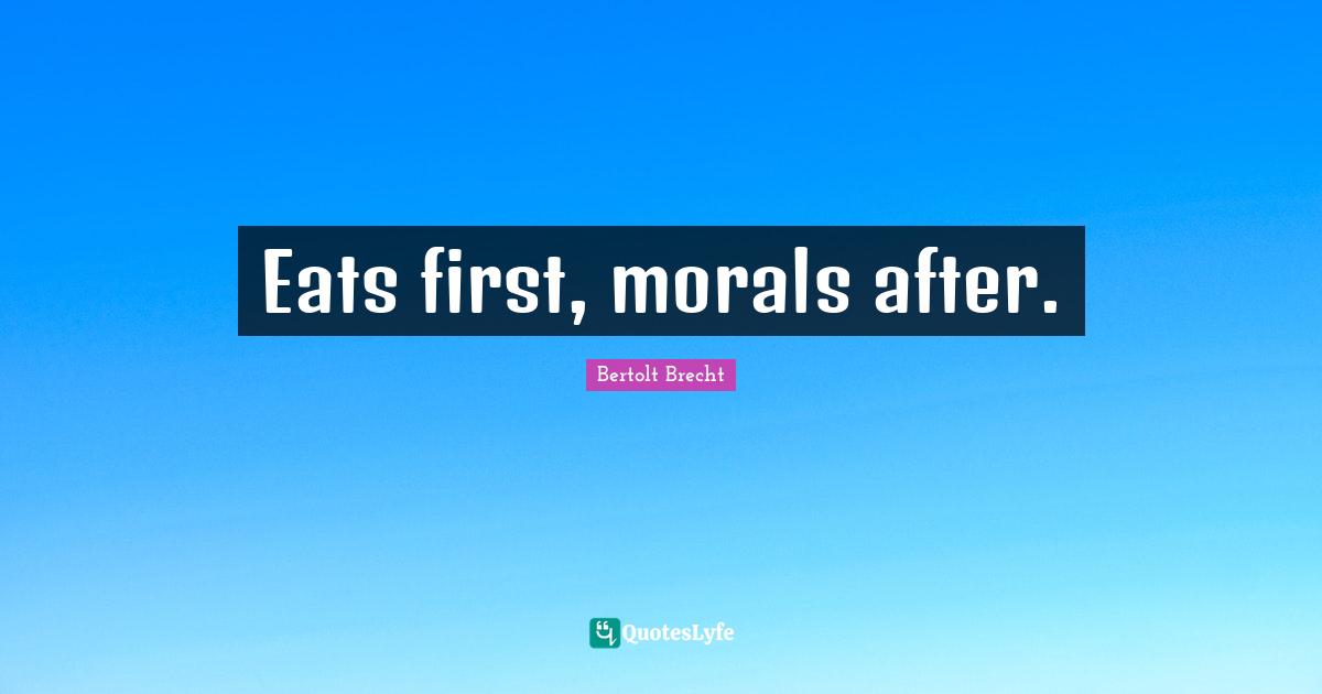Eats first, morals after.