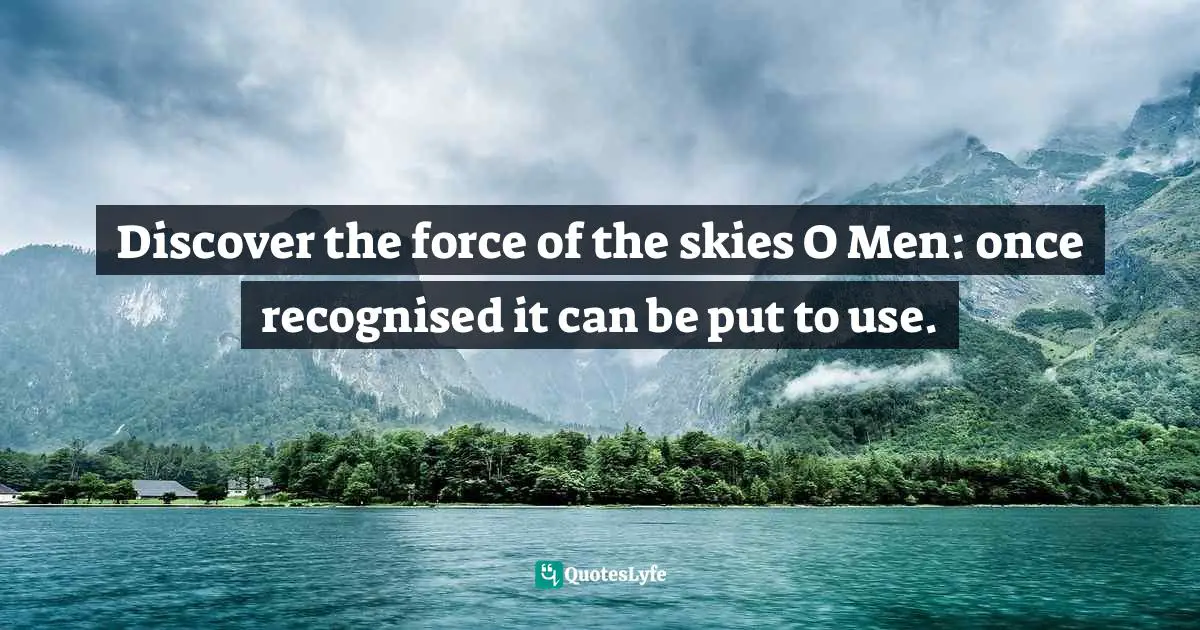 Johannes Kepler Quotes: "Discover the force of the skies O Men: once recognised it can be put to use."
