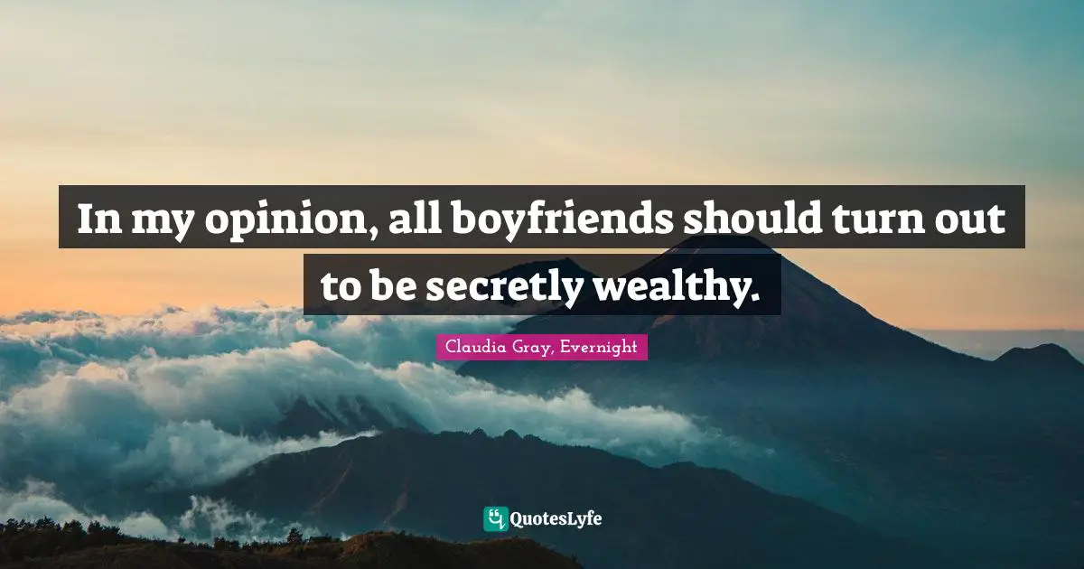 In my opinion, all boyfriends should turn out to be secretly wealthy.