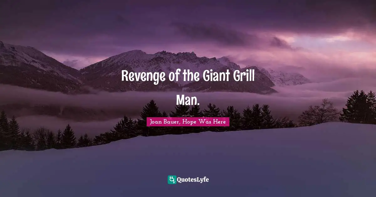 Revenge of the Giant Grill Man.