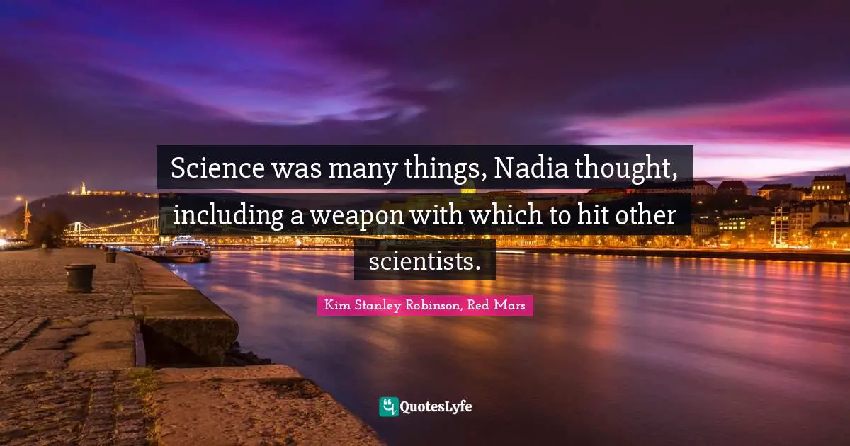 Science was many things, Nadia thought, including a weapon with which to hit other scientists.
