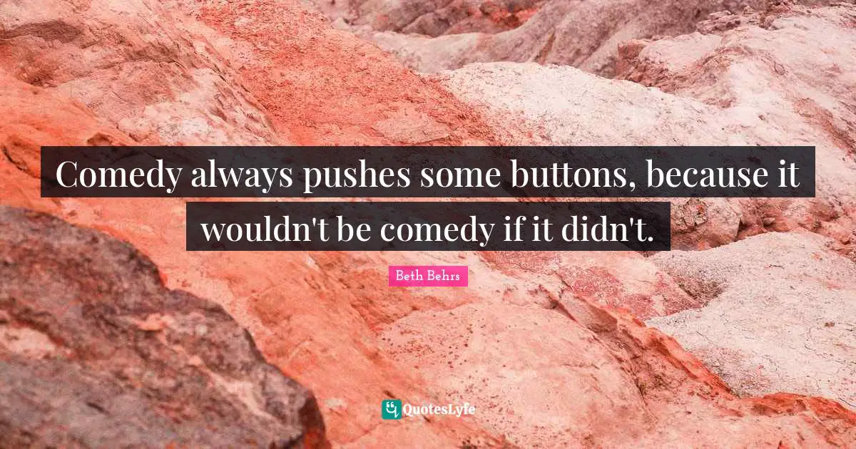 Comedy always pushes some buttons, because it wouldn't be comedy if it didn't.