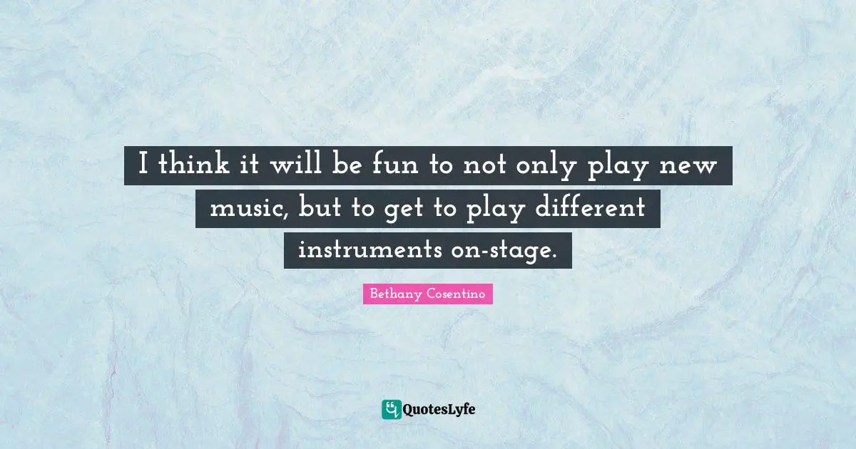 I think it will be fun to not only play new music, but to get to play different instruments on-stage.