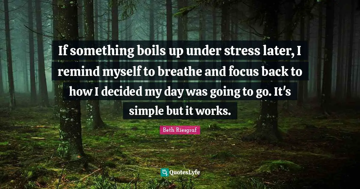 If something boils up under stress later, I remind myself to breathe and focus back to how I decided my day was going to go. It's simple but it works.