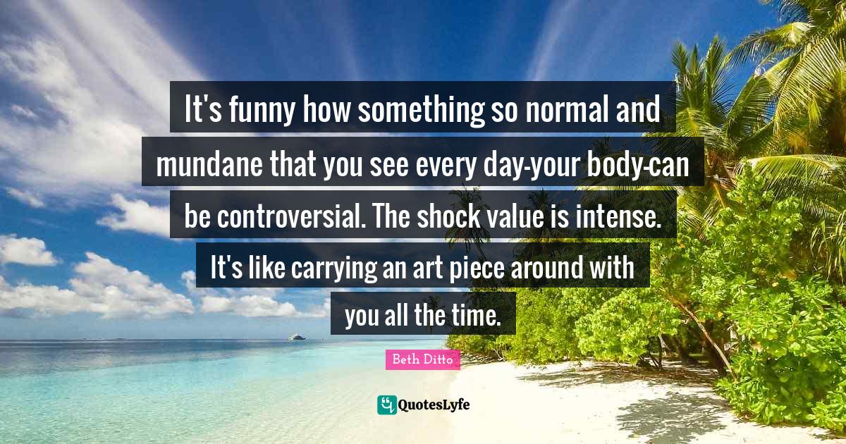 It's funny how something so normal and mundane that you see every day