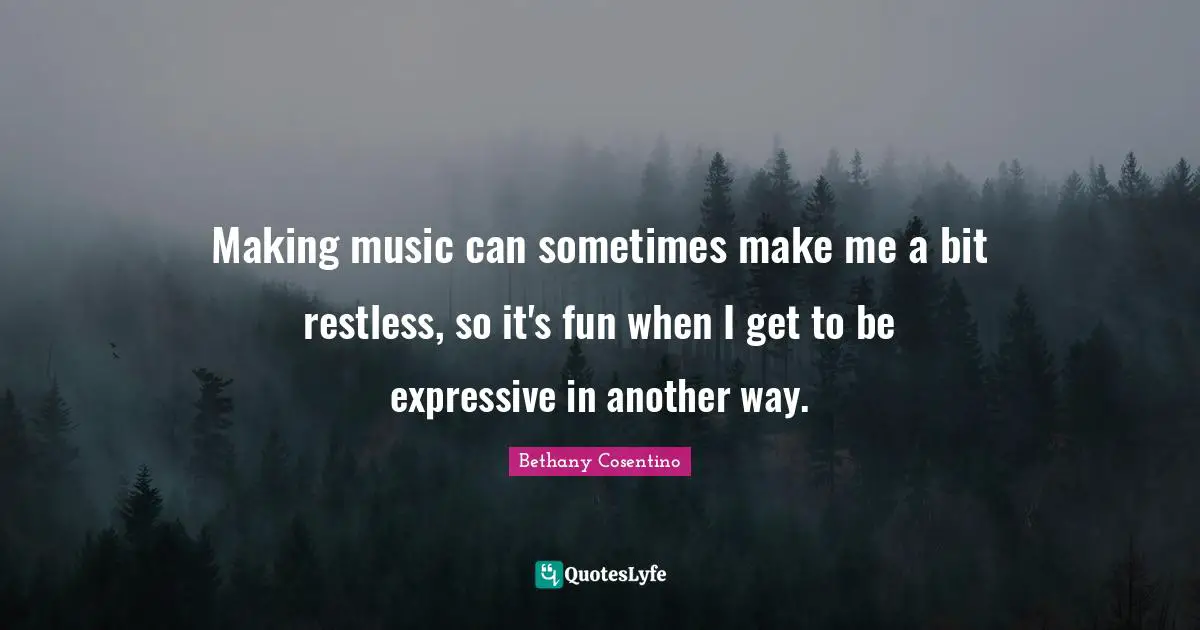 Making music can sometimes make me a bit restless, so it's fun when I get to be expressive in another way.