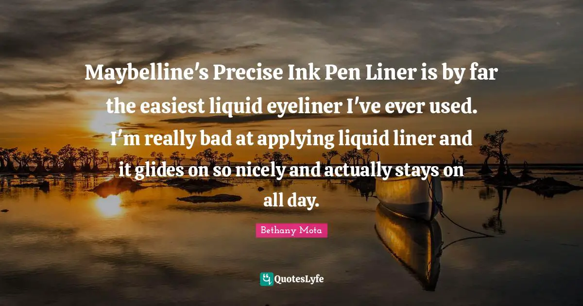 Maybelline's Precise Ink Pen Liner is by far the easiest liquid eyeliner I've ever used. I'm really bad at applying liquid liner and it glides on so nicely and actually stays on all day.