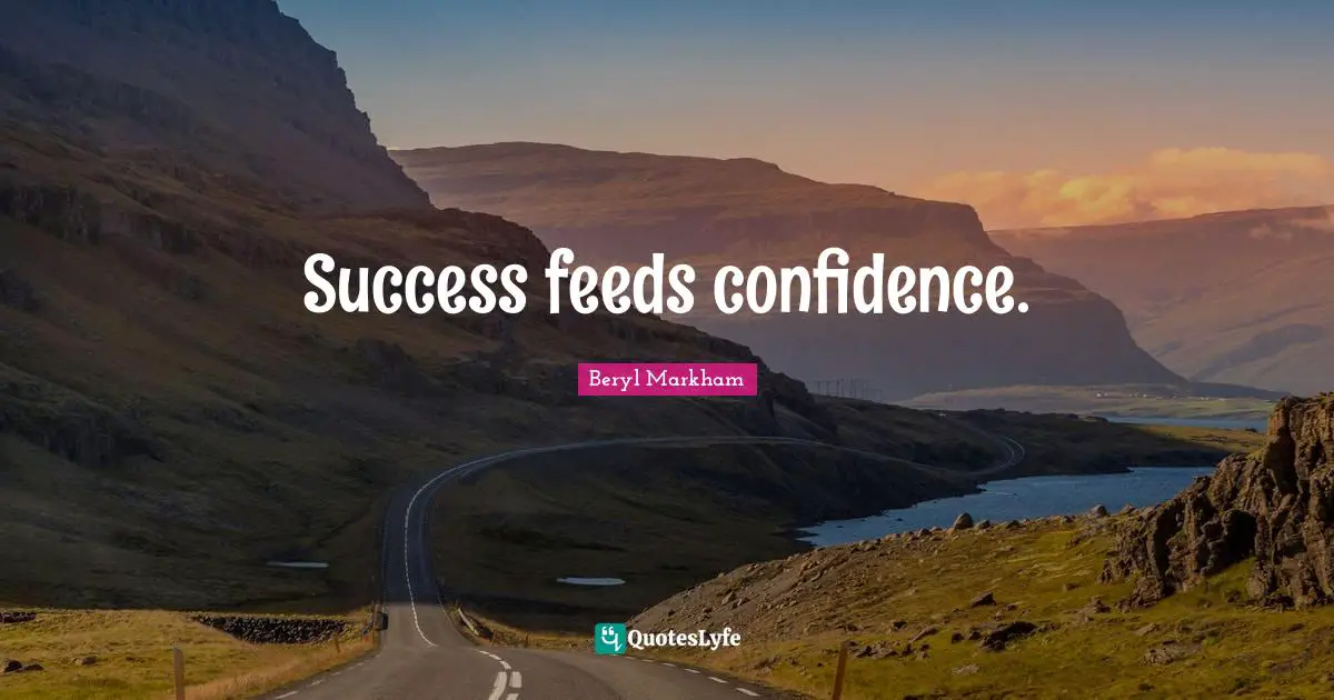 Success feeds confidence.