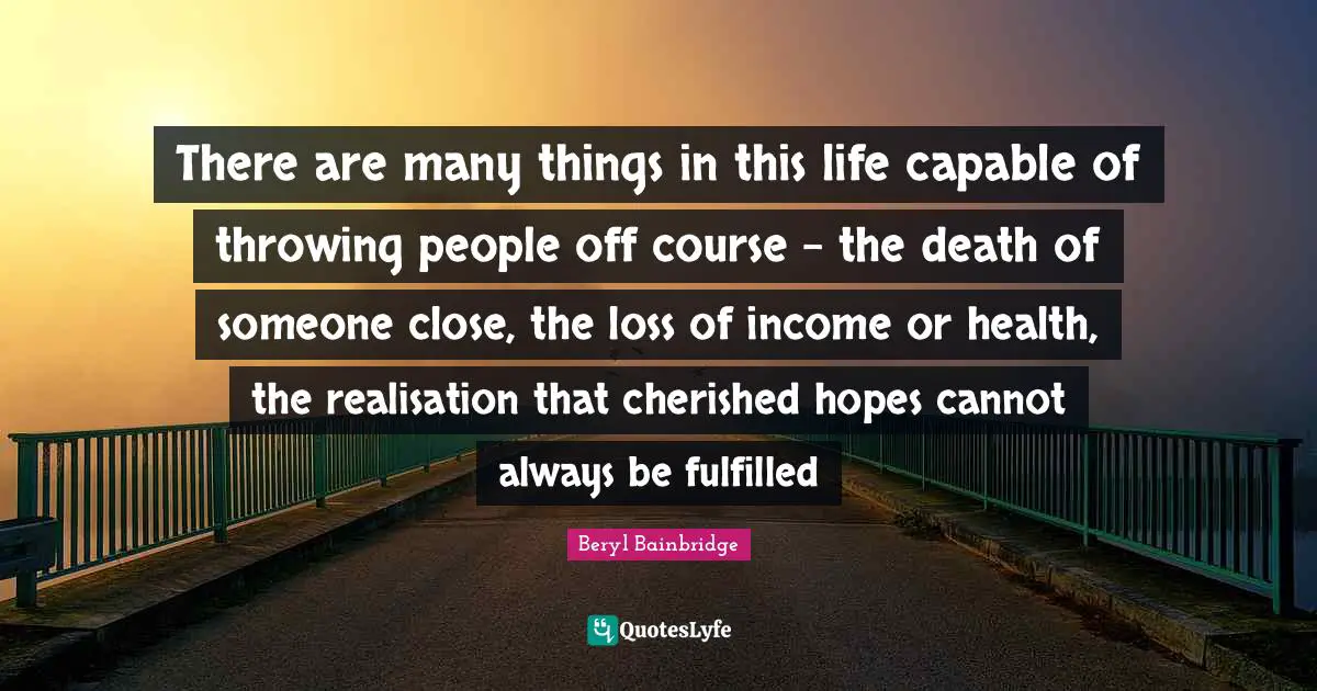There are many things in this life capable of throwing people off course - the death of someone close, the loss of income or health, the realisation that cherished hopes cannot always be fulfilled