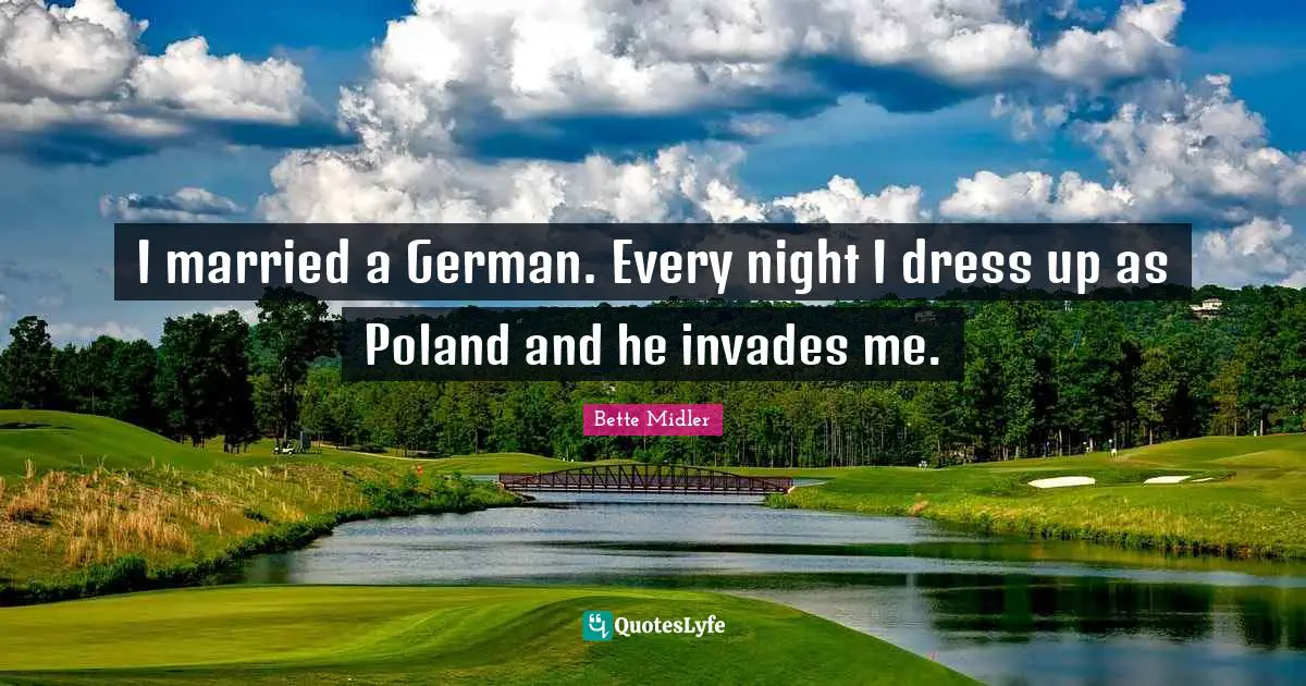 Poland Quotes: "I married a German. Every night I dress up as Poland and he invades me."