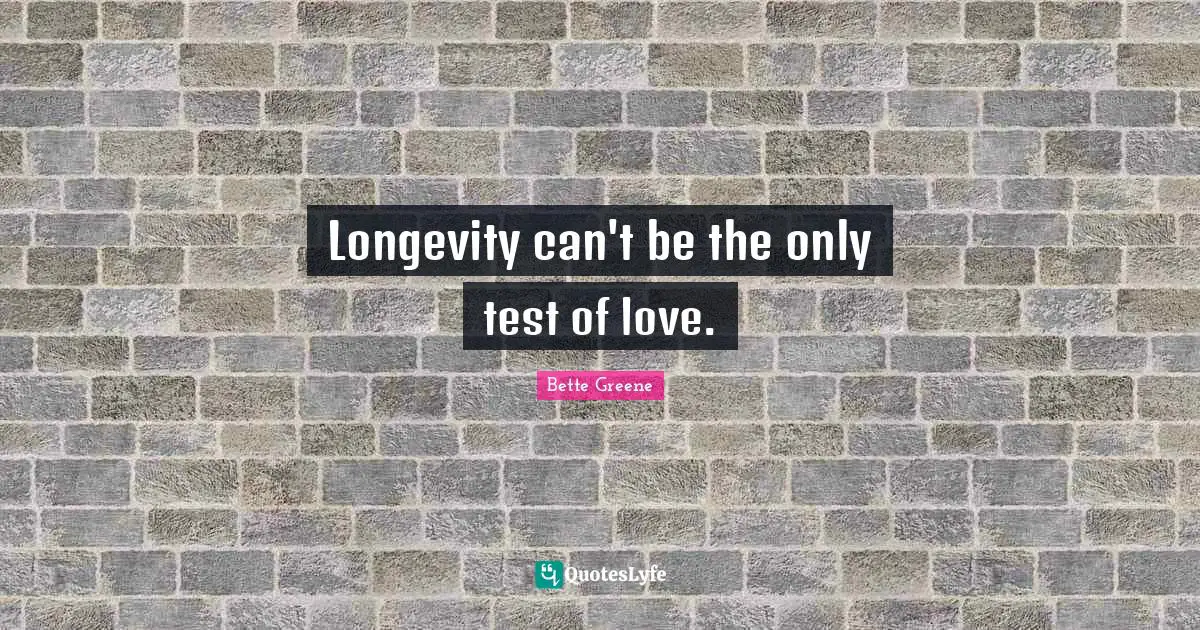Longevity can't be the only test of love.