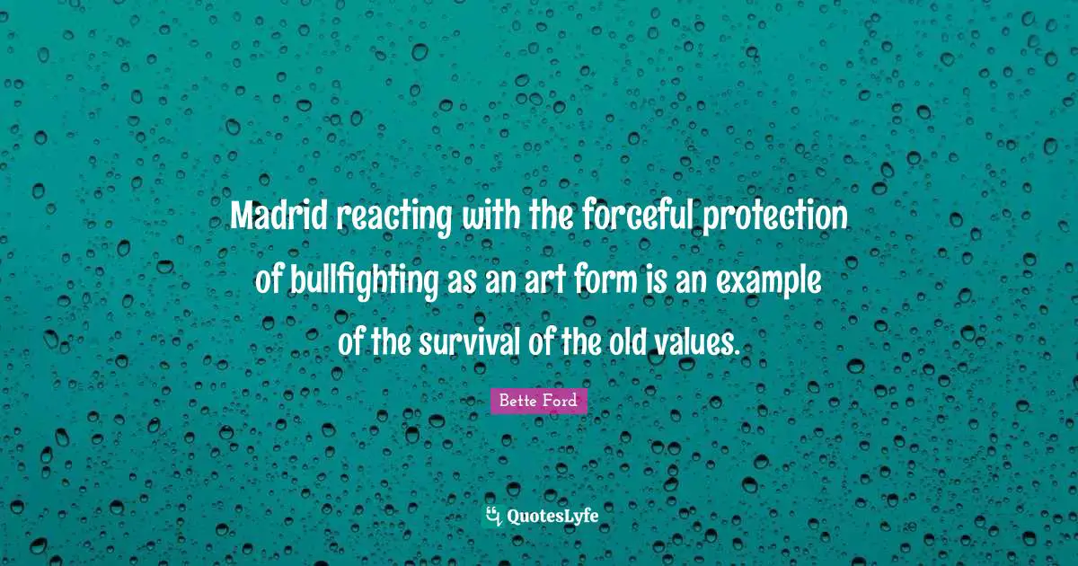 Madrid reacting with the forceful protection of bullfighting as an art form is an example of the survival of the old values.