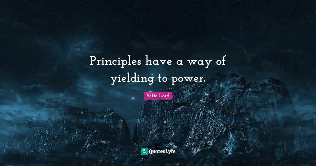 Principles have a way of yielding to power.