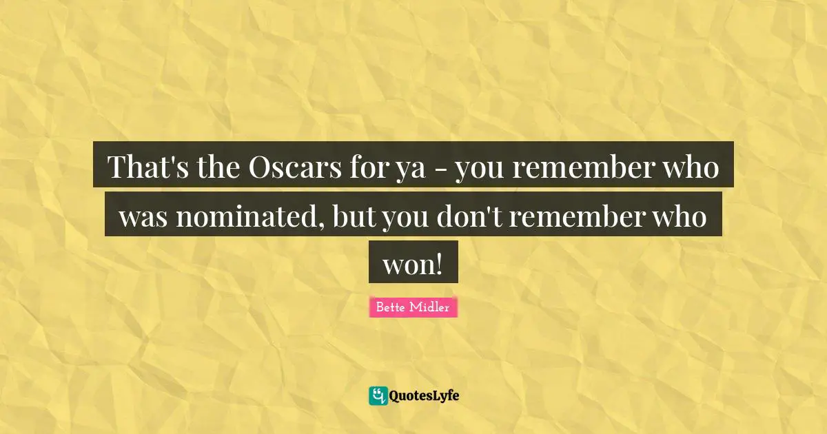 That's the Oscars for ya - you remember who was nominated, but you don't remember who won!